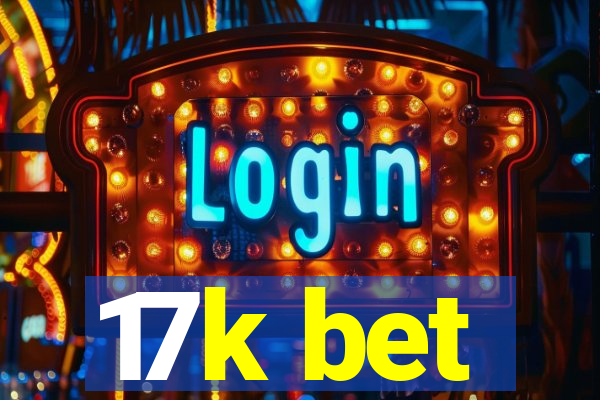 17k bet